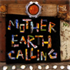MOTHER EARTH CALLING