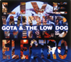 =GOTA & THE LOW DOG= LIVE WIRED ELECTRO